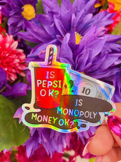 Is Pepsi OK? Is Monopoly Money OK? Sticker