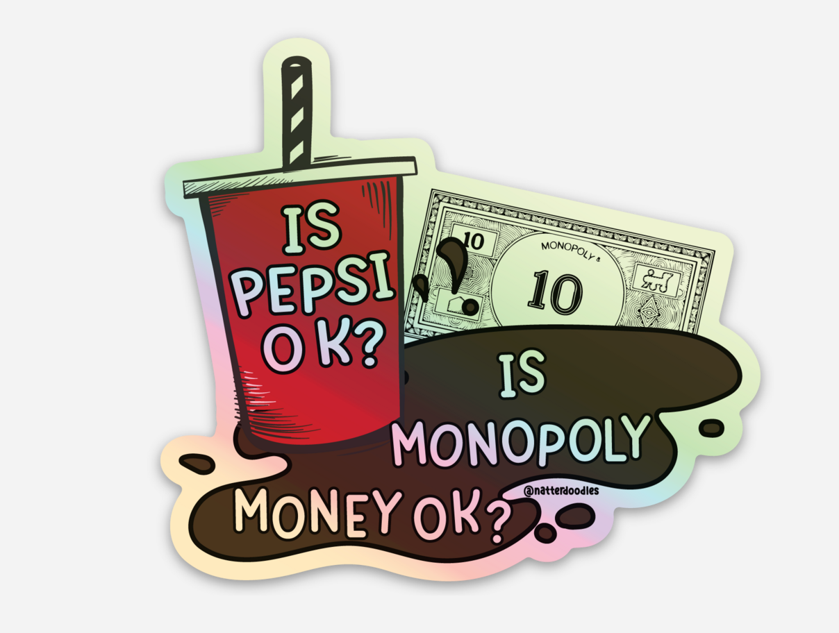 Is Pepsi OK? Is Monopoly Money OK? Sticker