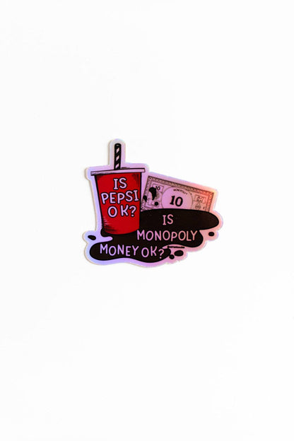 Is Pepsi OK? Is Monopoly Money OK? Sticker