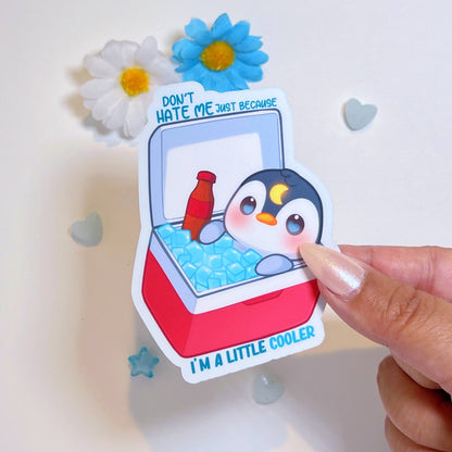 Don't Hate Me Just Because I'm a Little Cooler Sticker
