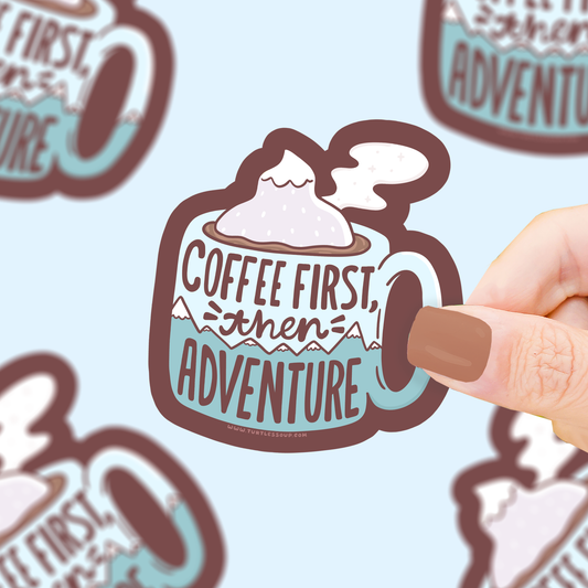 Coffee First Then Adventure | Hiking | Vinyl Sticker
